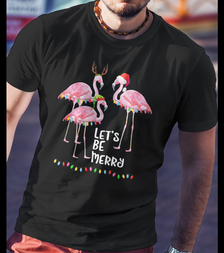 Let's Be Merry Flamingo Family Christmas T-Shirt
