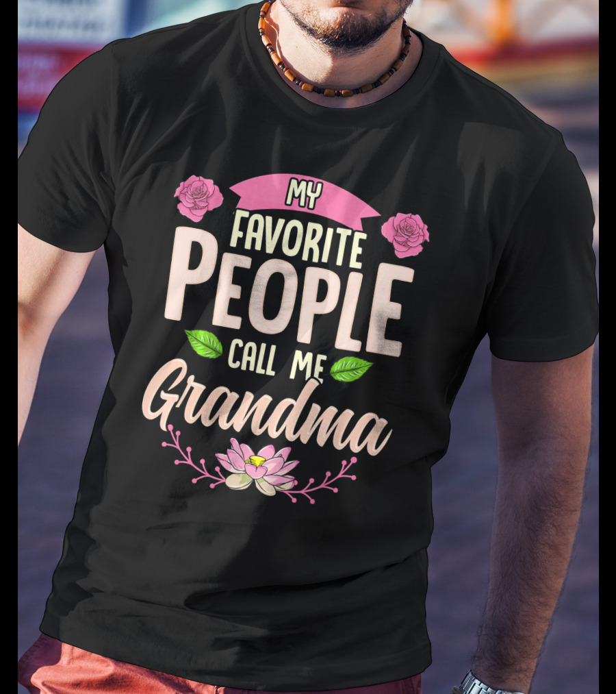 My Favorite People Call Me Grandma Roses And Lotus Flower T-Shirt