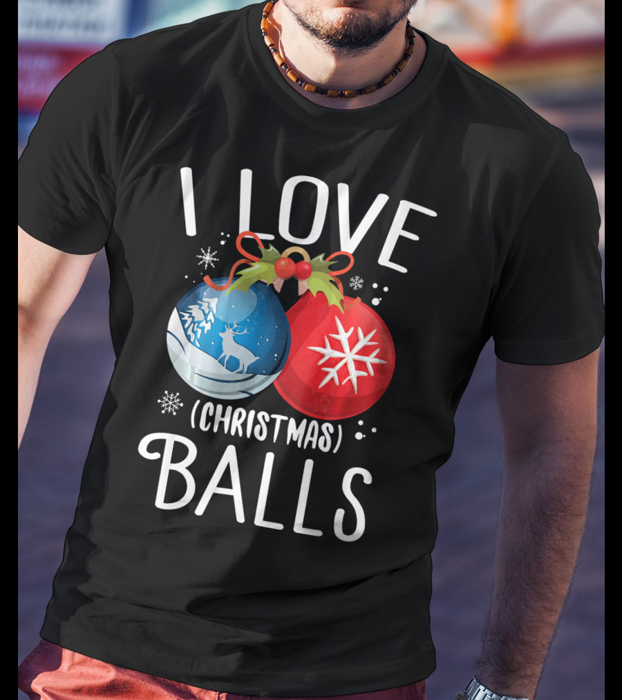 I Love Christmas Balls Funny Dirty Joke Snowflake Reindeer T-Shirt