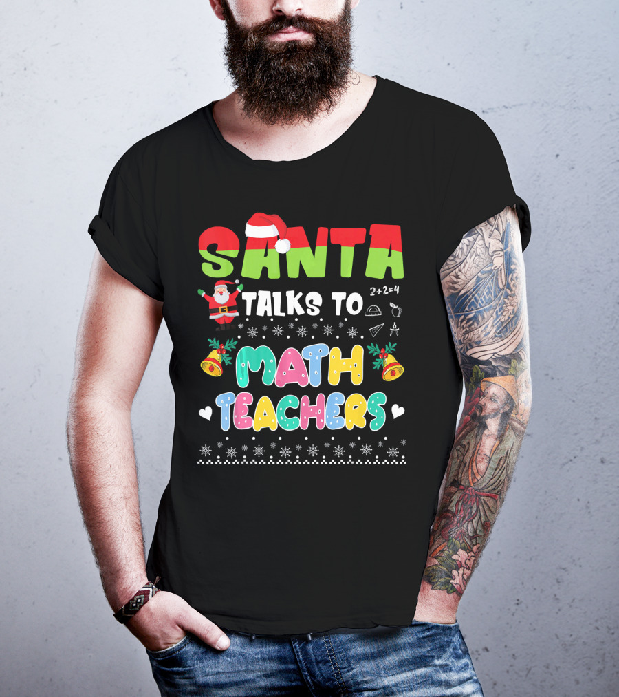 Santa Talks To Math Teachers Snow Bells Hearts T-Shirt