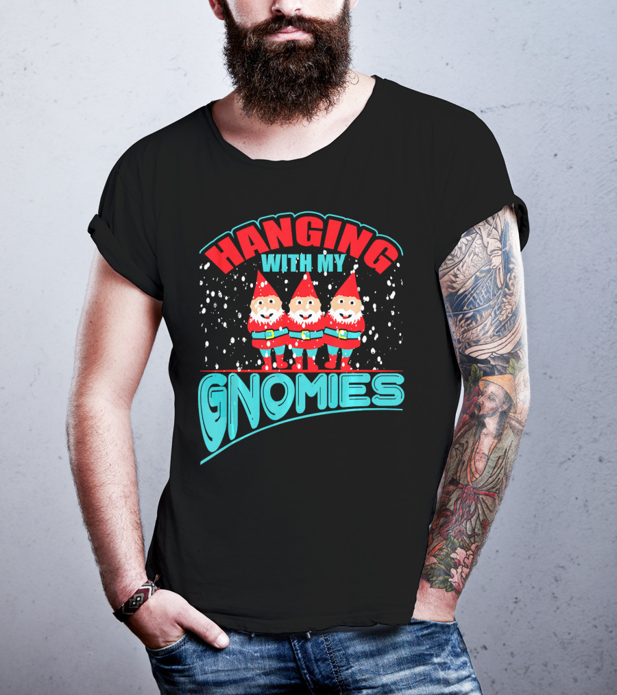 Hanging With My Gnomies T-Shirt