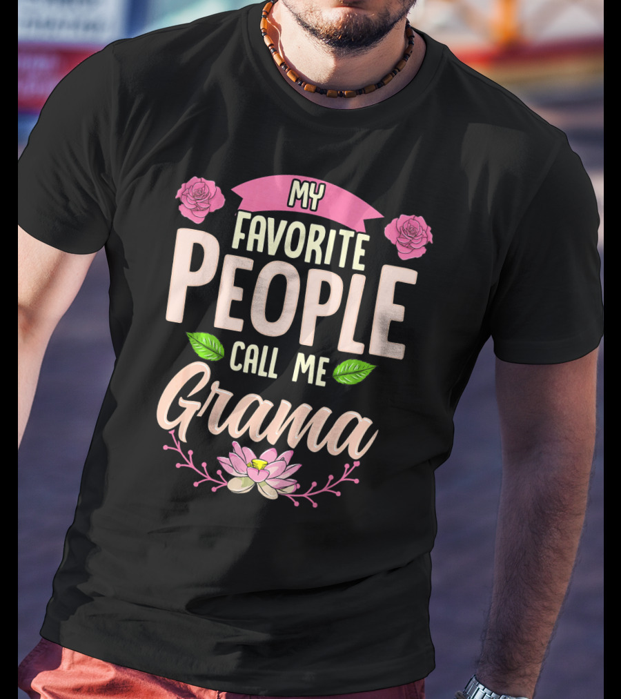 My Favorite People Call Me Grama Floral Rose Lotus T-Shirt