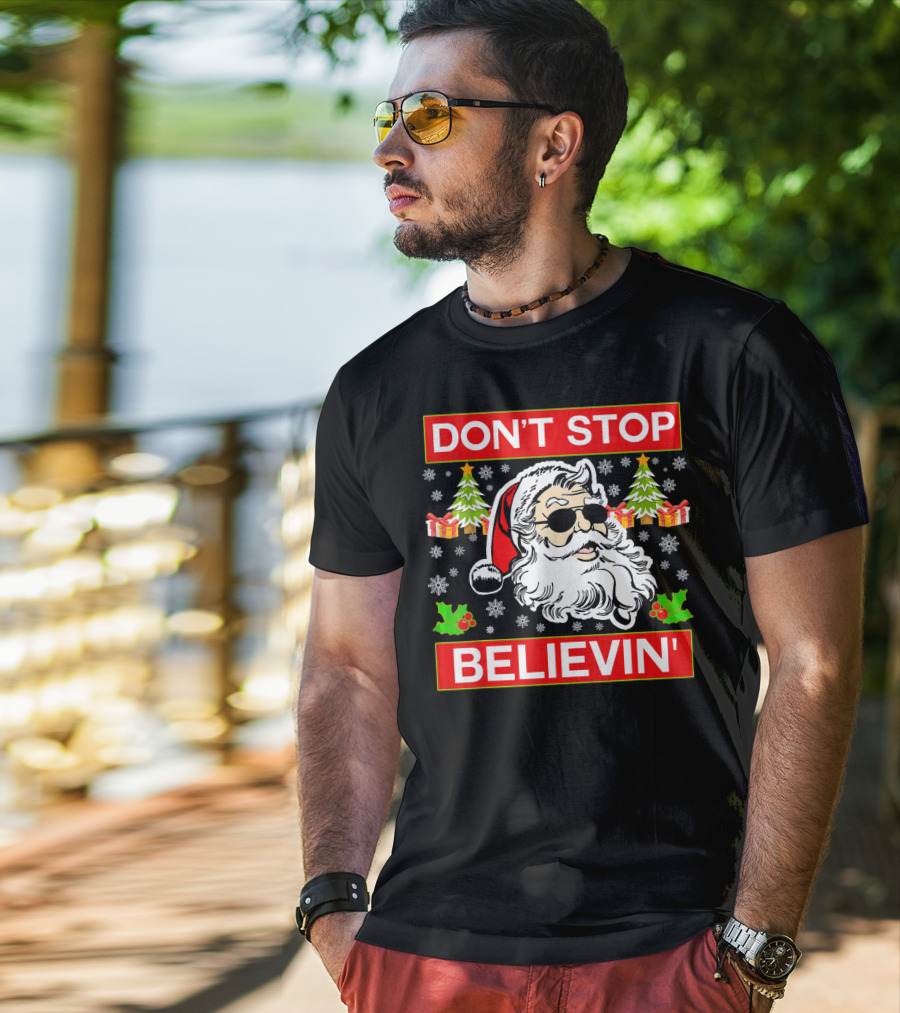 DON'T STOP BELIEVIN' Funny SANTA BEL With Sunglasses And Christmas Gifts T-Shirt