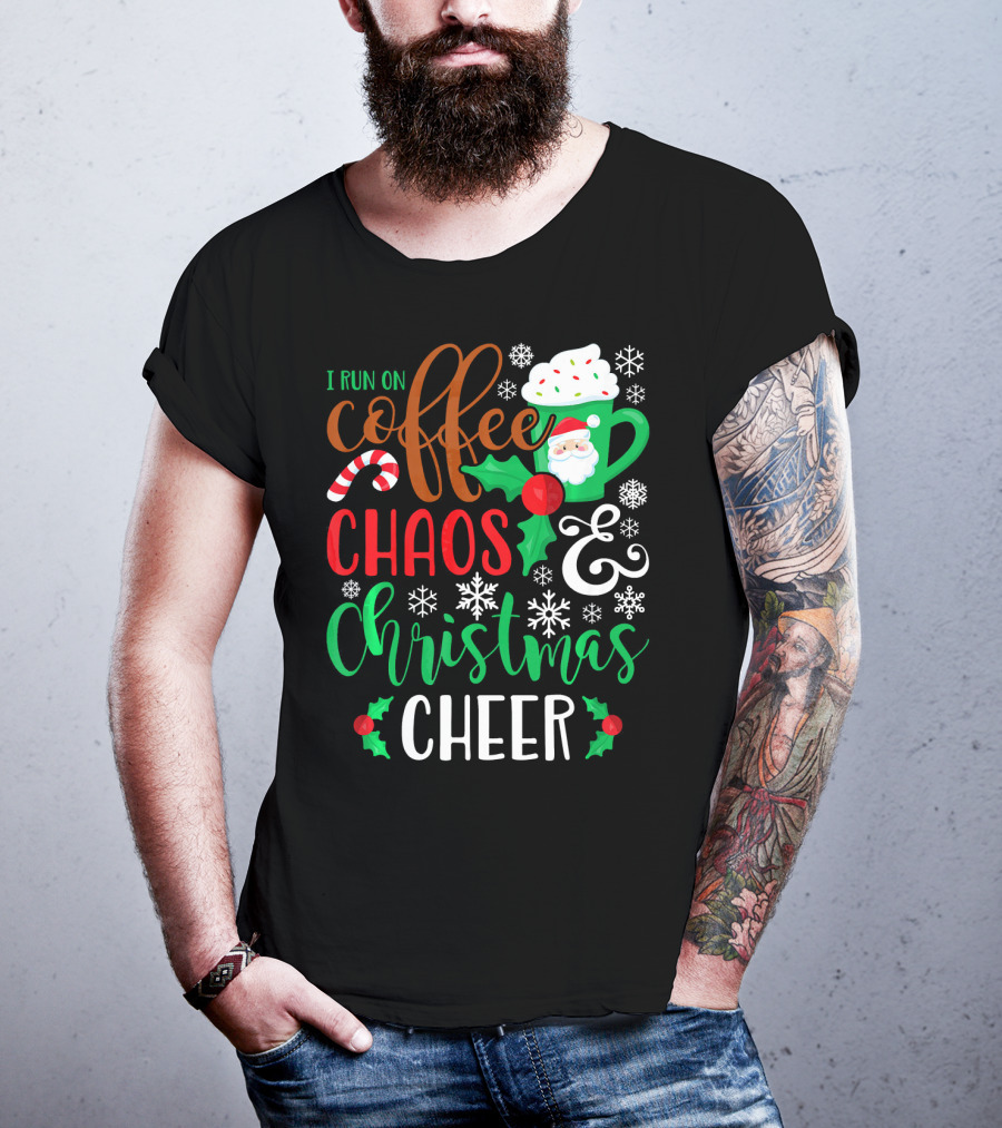 I Run On Coffee Chaos And Christmas Cheer Fun Holiday Mug Santa Snowflakes Candy Cane T-Shirt