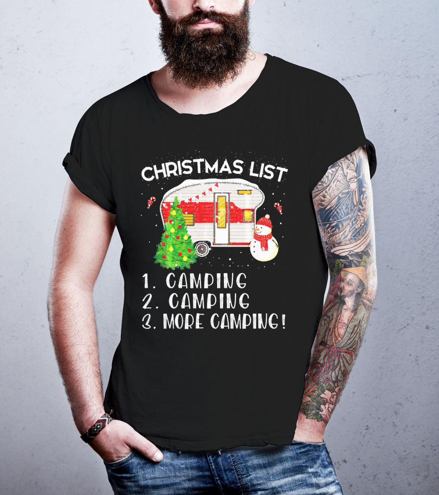 Christmas List Camping Camping More Camping Merry Chris T-Shirt