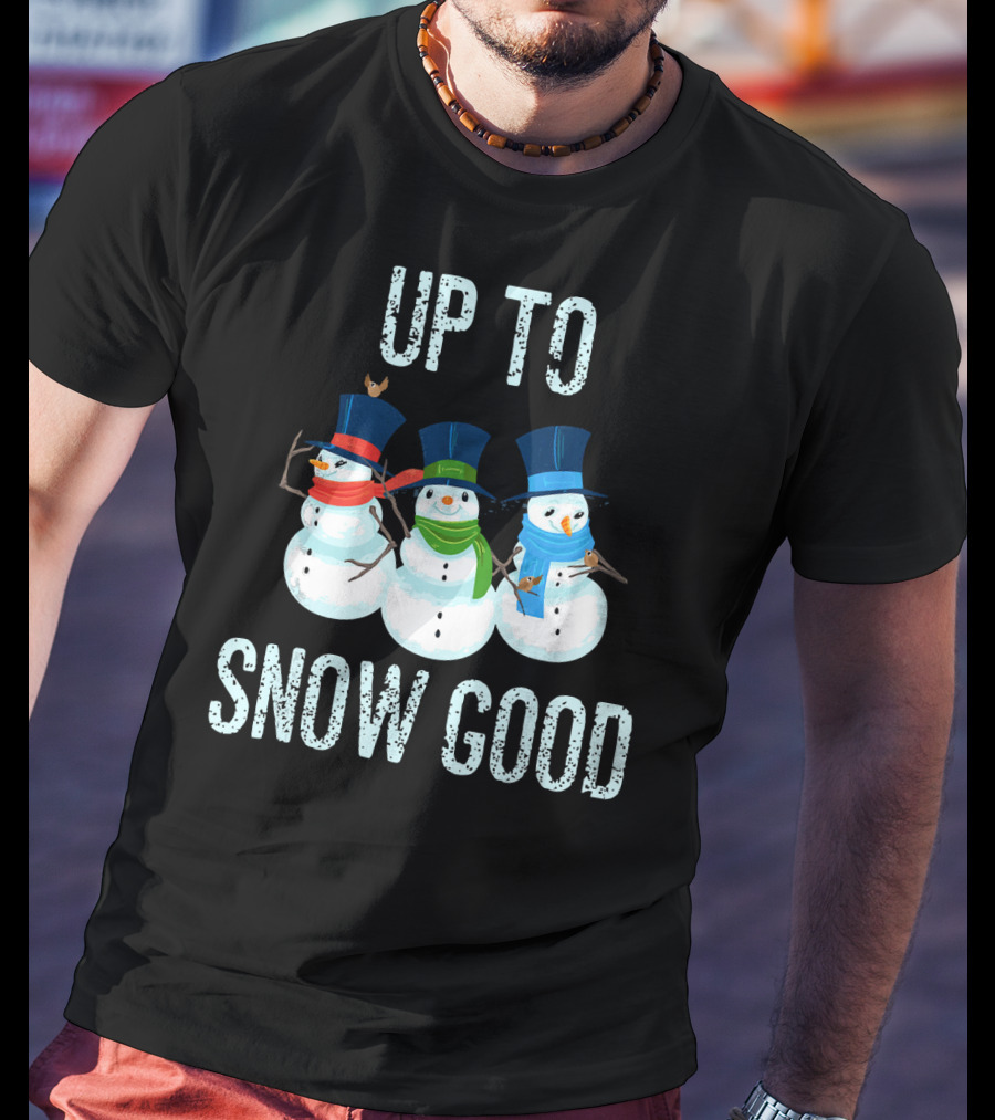 Up To Snow Good Snowmen Trio With Hats And Scarves T-Shirt