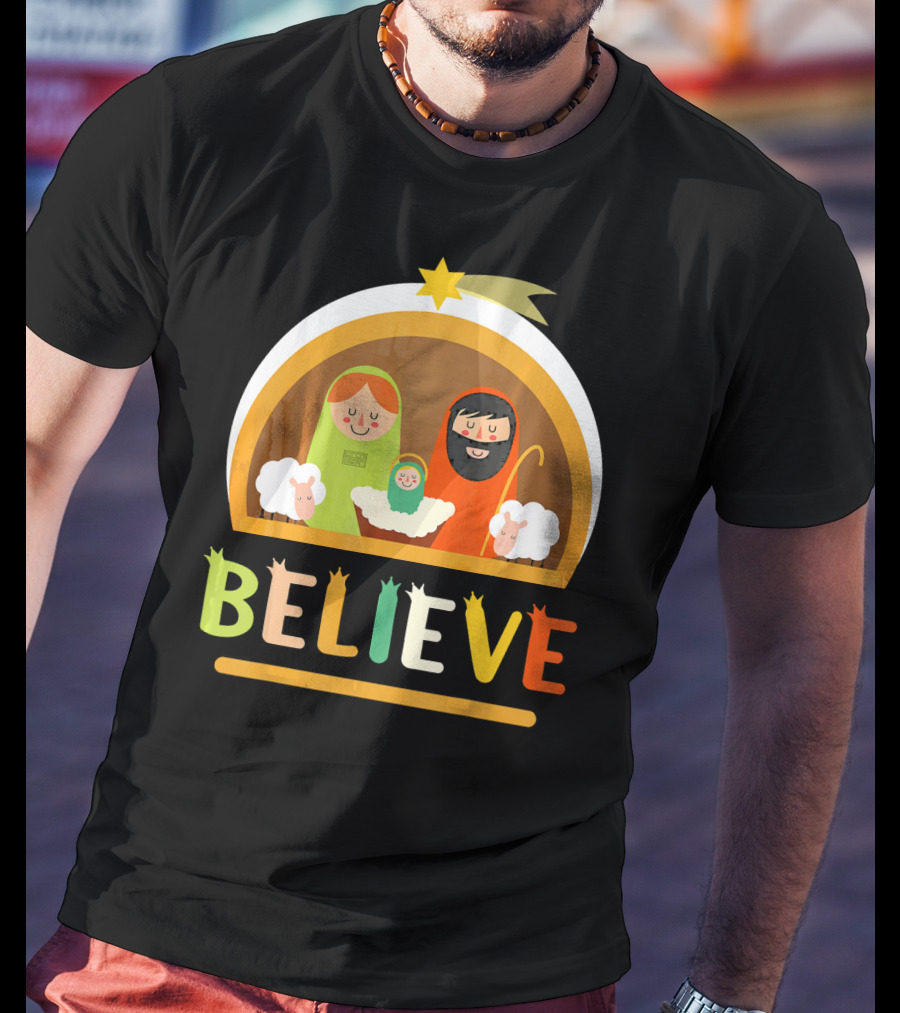 Believe Baby Jesus Christ Nativity Manger Scene Shepherd Star T-Shirt