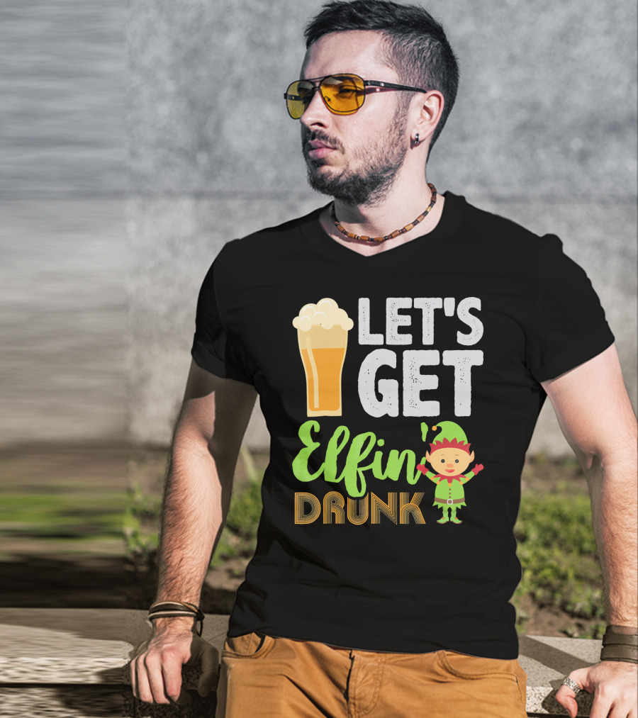 Let's Get Elfin' Drunk Beer Drinkers Elf T-Shirt
