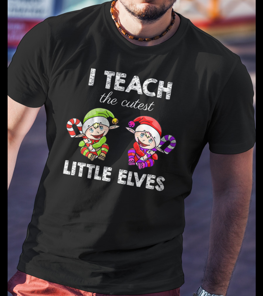 I Teach The Cutest Little Elves T-Shirt