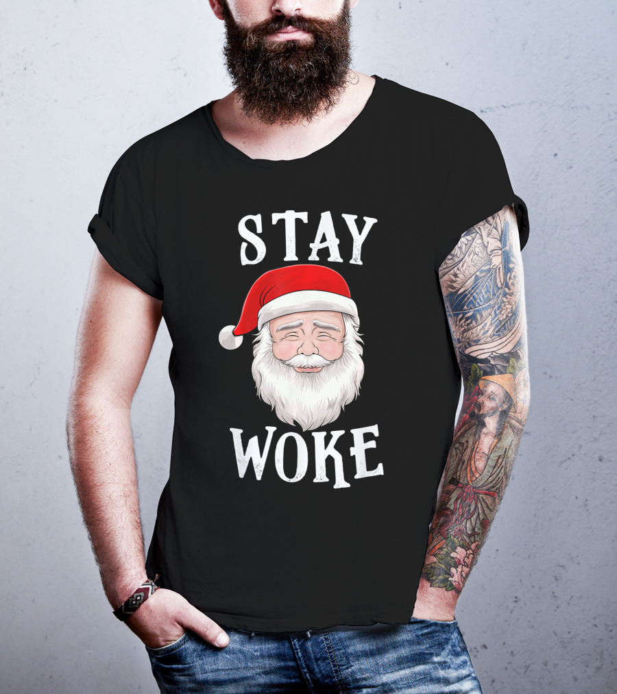 Stay Woke Santa Holiday Season Christmas Humor Santa Claus T-Shirt