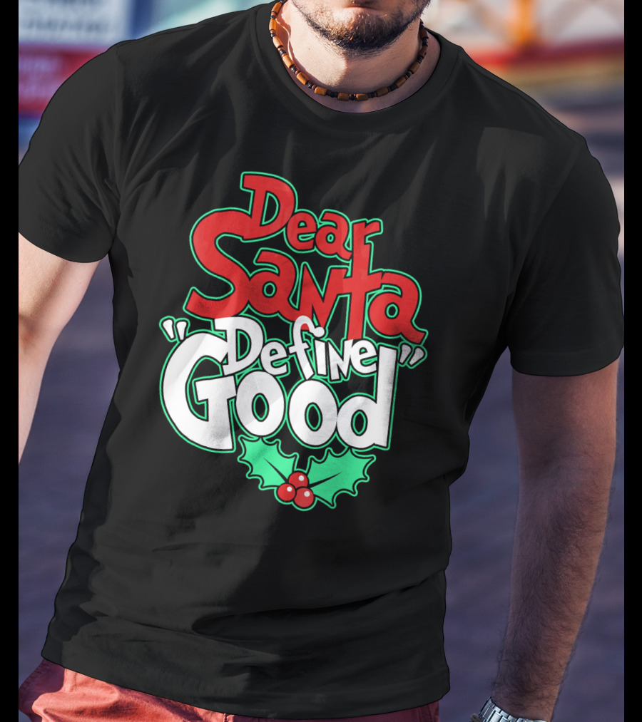 Dear Santa Define Good With Holly Holiday T-Shirt