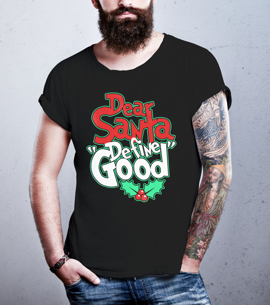 Dear Santa Define Good With Holly Holiday T-Shirt