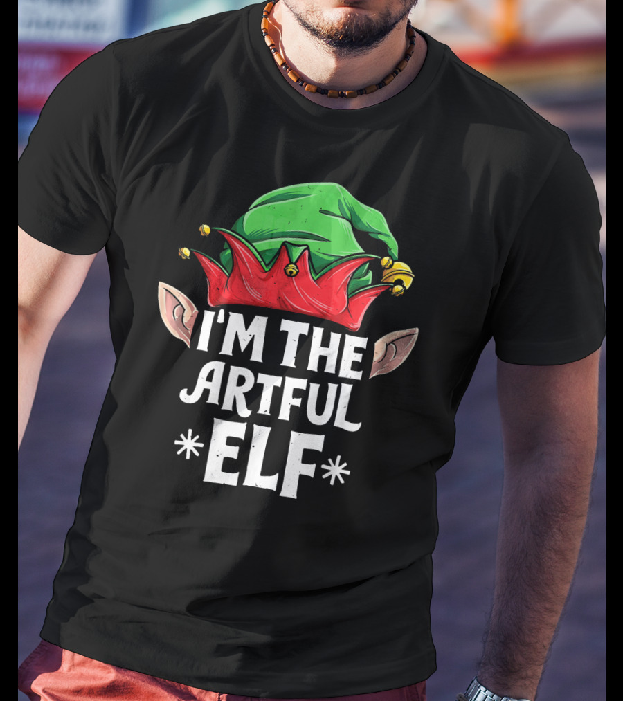 I'm The Artful Elf Festive Holiday Cheer With Green Hat And Ears T-Shirt