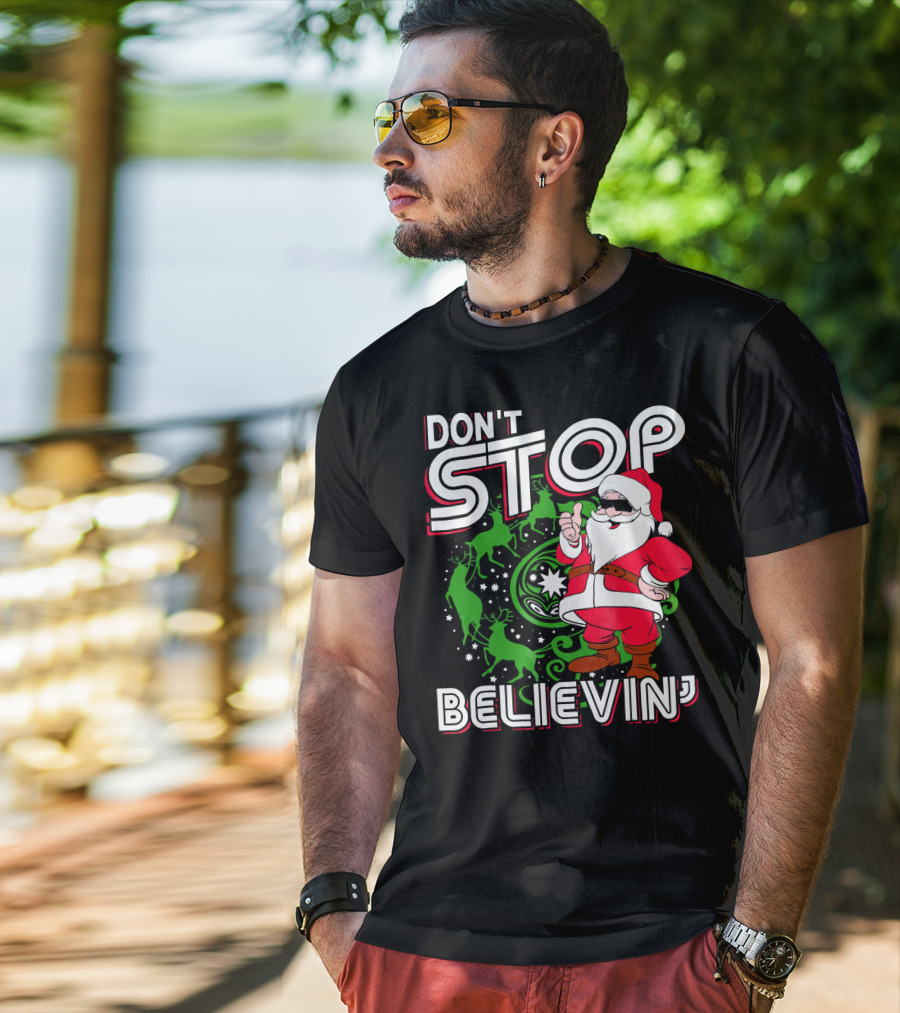 Don't Stop Believin' Santa With Reindeer And Christmas T-Shirt