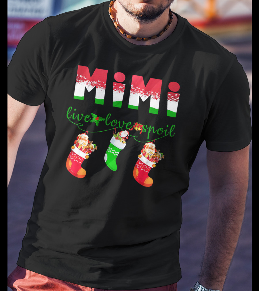 Mimi Live Love Spoil Holiday Christmas Stockings T-Shirt
