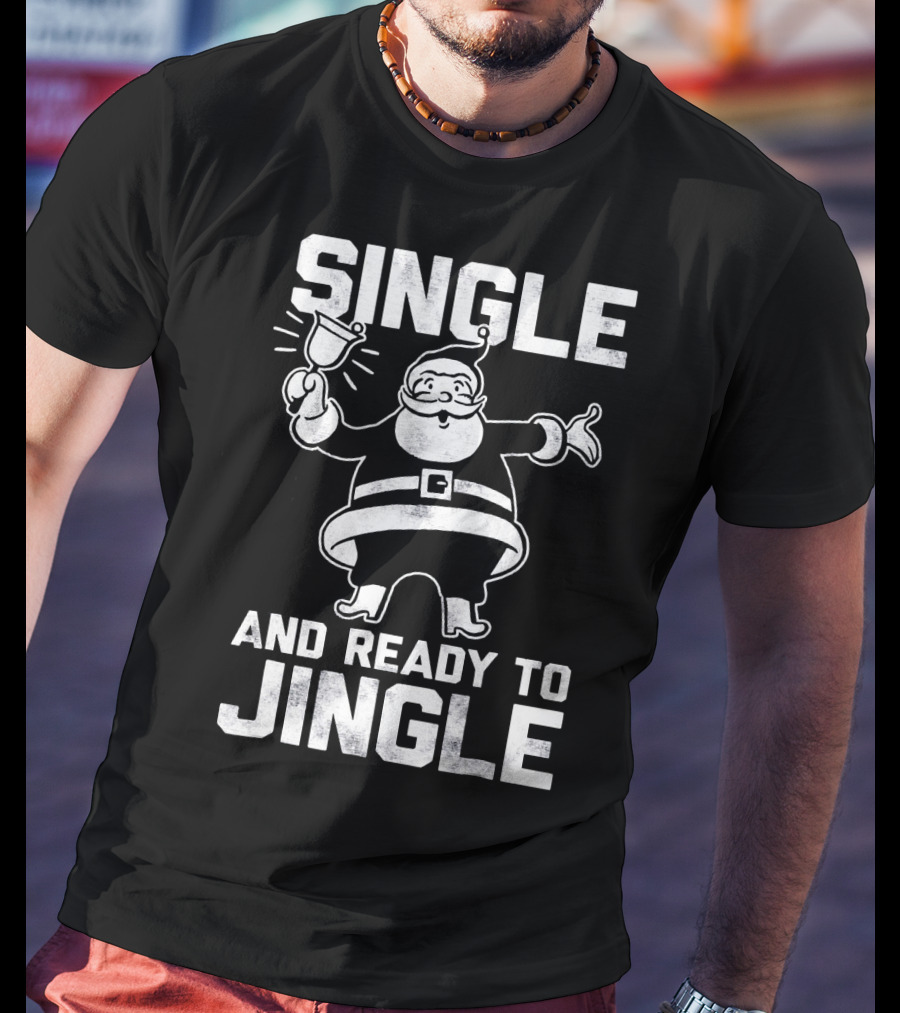 Single And Ready To Jingle Santa Clause T-Shirt