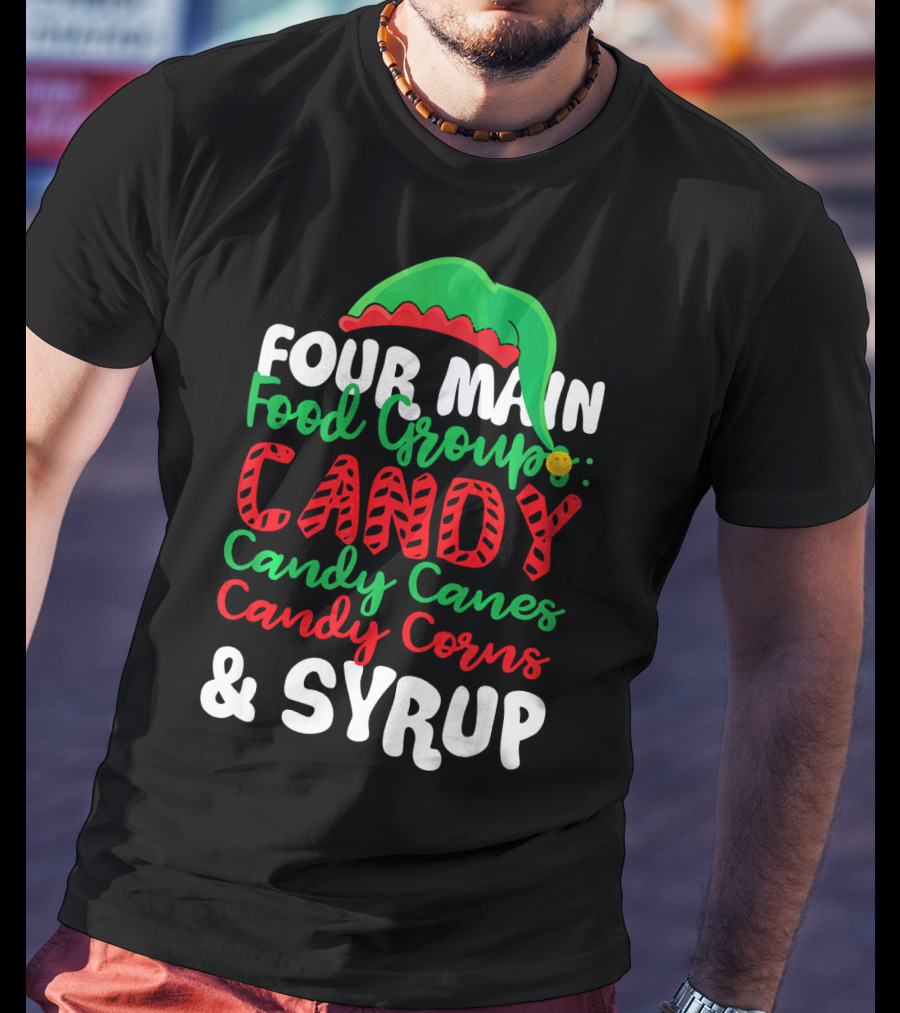 ELF Four Main Food Groups Candy Candy Canes Candy Corns Syrup Christmas Funny T-Shirt