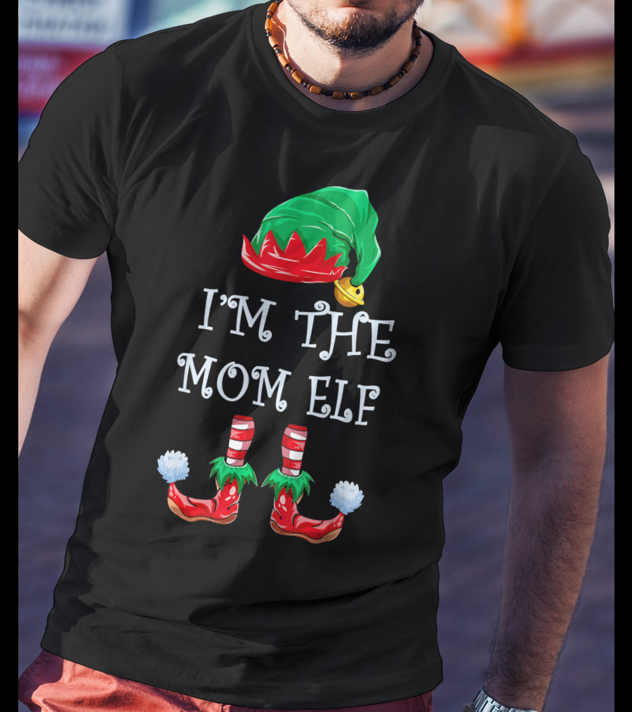 I'm The Mom Elf Christmas Hat And Shoes T-Shirt