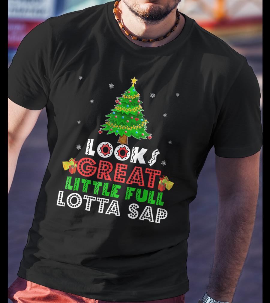 Looks Great Little Full Lotta Sap T-Shirt