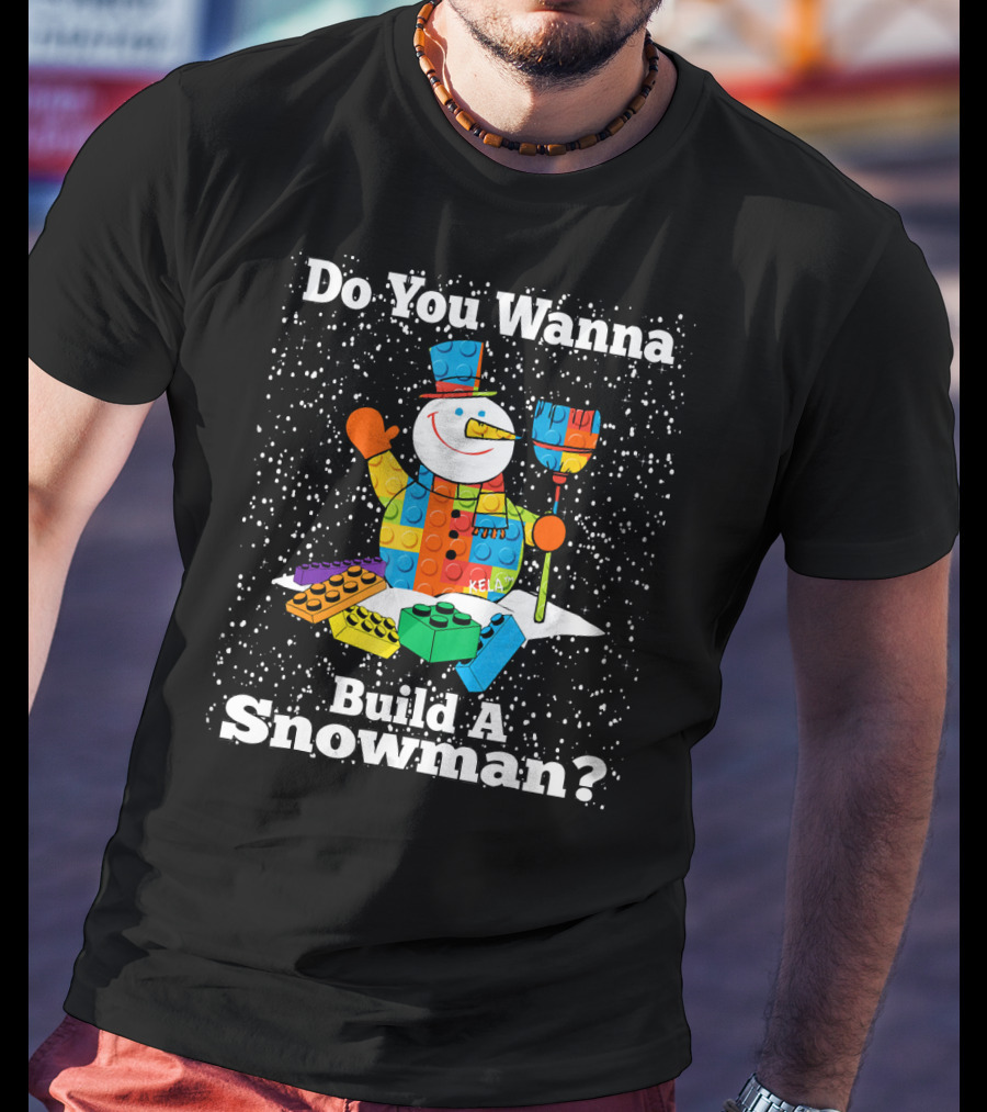 Do You Wanna Build A Snowman Brick Toys Snowman T-Shirt
