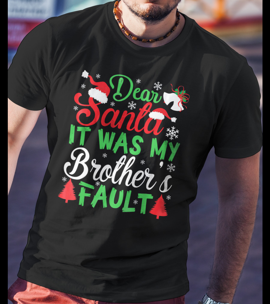 Dear Santa It Was My Brother's Fault Christmas Holiday Humor Santa Hat Snowflakes And Christmas Trees T-Shirt