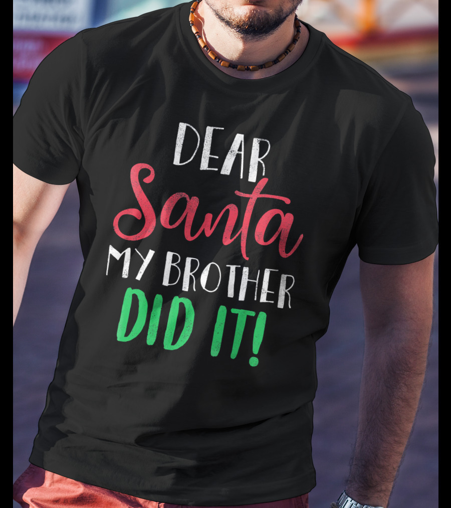 Dear Santa My Brother Did It Christmas Humor Kids T-Shirt