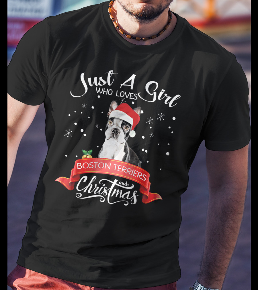 Just A Girl Who Loves Boston Terriers And Christmas T-Shirt