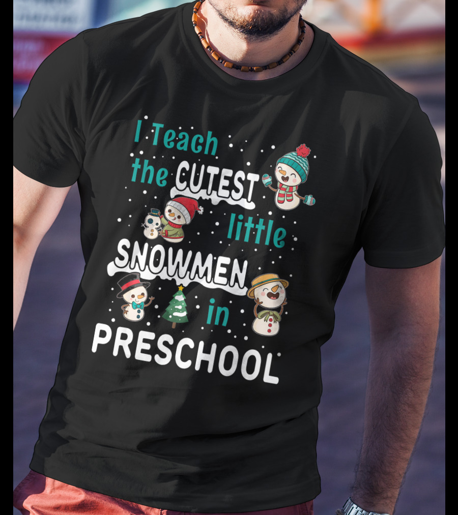 I Teach The Cutest Little Snowmen In Preschool T-Shirt