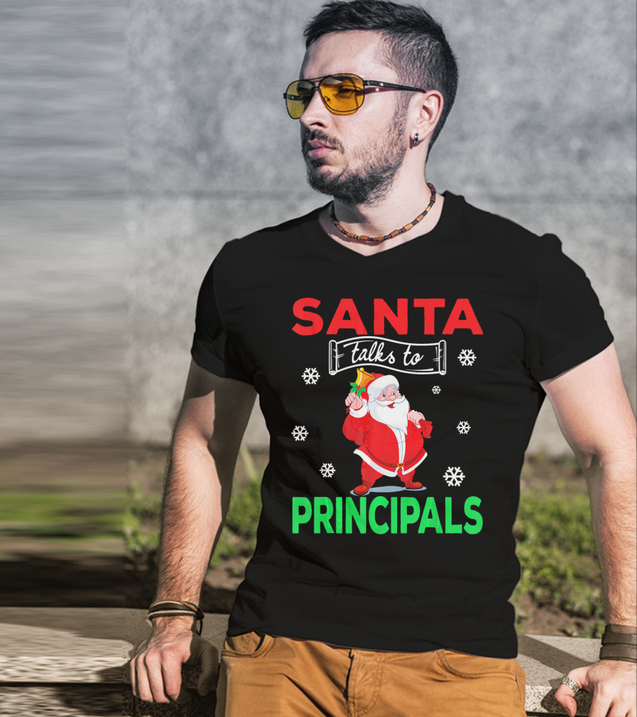 Santa Talks To Principals Funny Merry Christmas Text With Santa Claus And Snowflakes T-Shirt