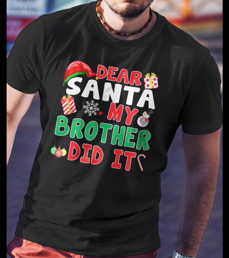 Dear Santa My Brother Did It Christmas Ornaments Snowman Candy Cane T-Shirt