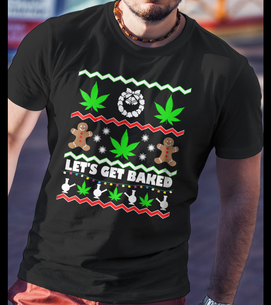 Let's Get Baked Gingerbread And Cannabis Weed Leaf Holiday T-Shirt