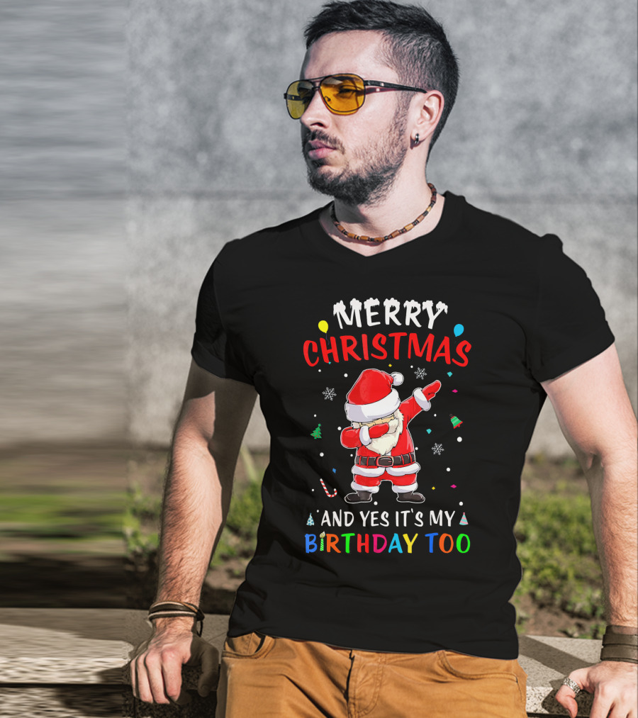 Merry Christmas And Yes It's My Birthday Too Santa Dab T-Shirt