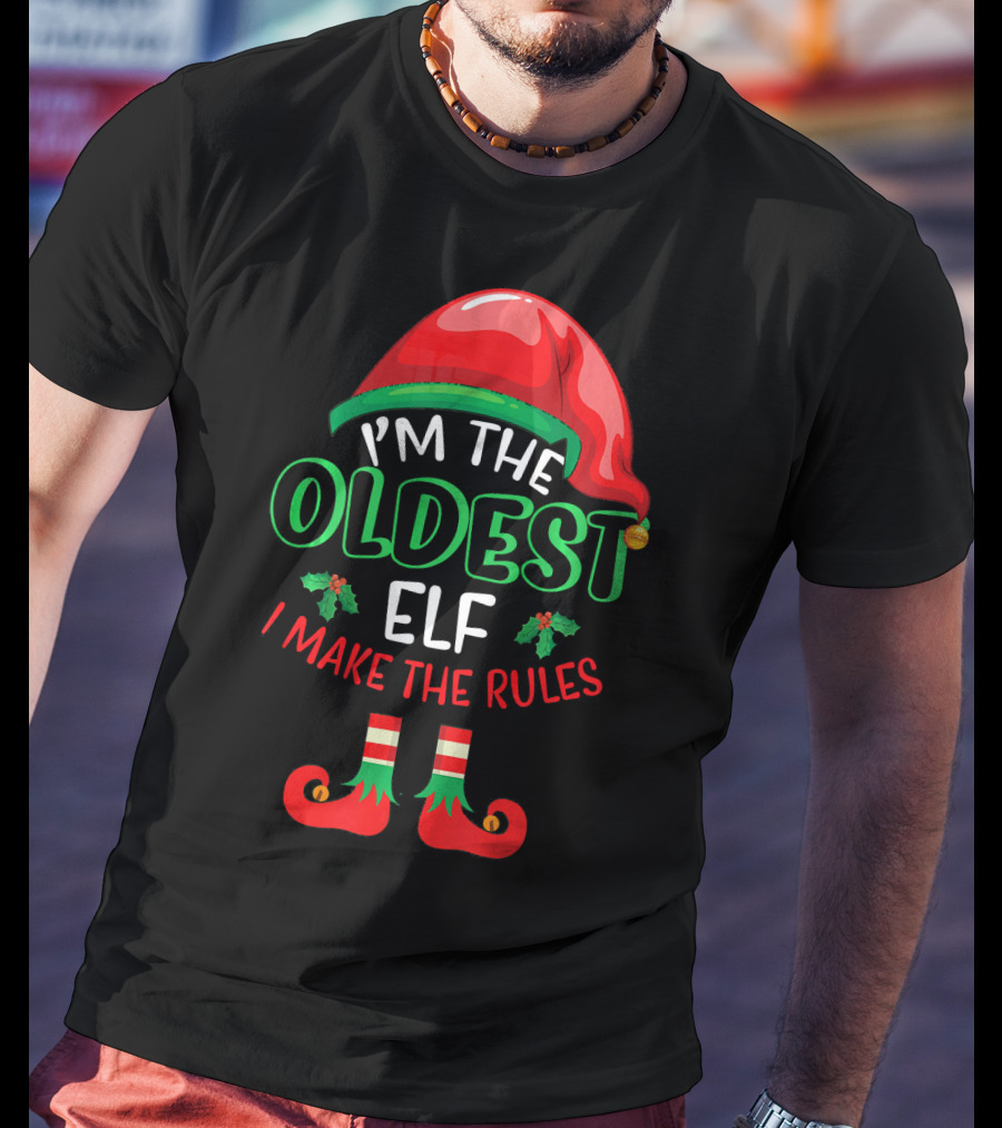 I'm The Oldest Elf I Make The Rules Christmas Hat And Shoes T-Shirt
