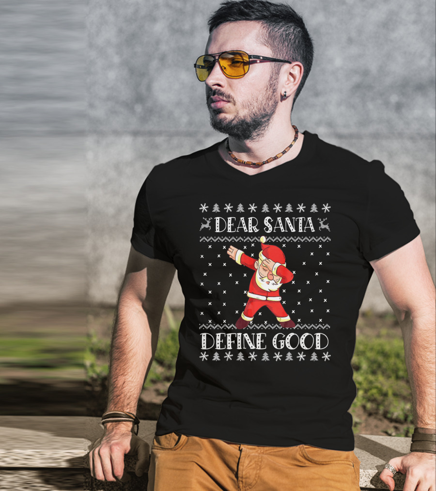 Dear Santa Define Good Christmas Dab Santa Claus Ugly T-Shirt