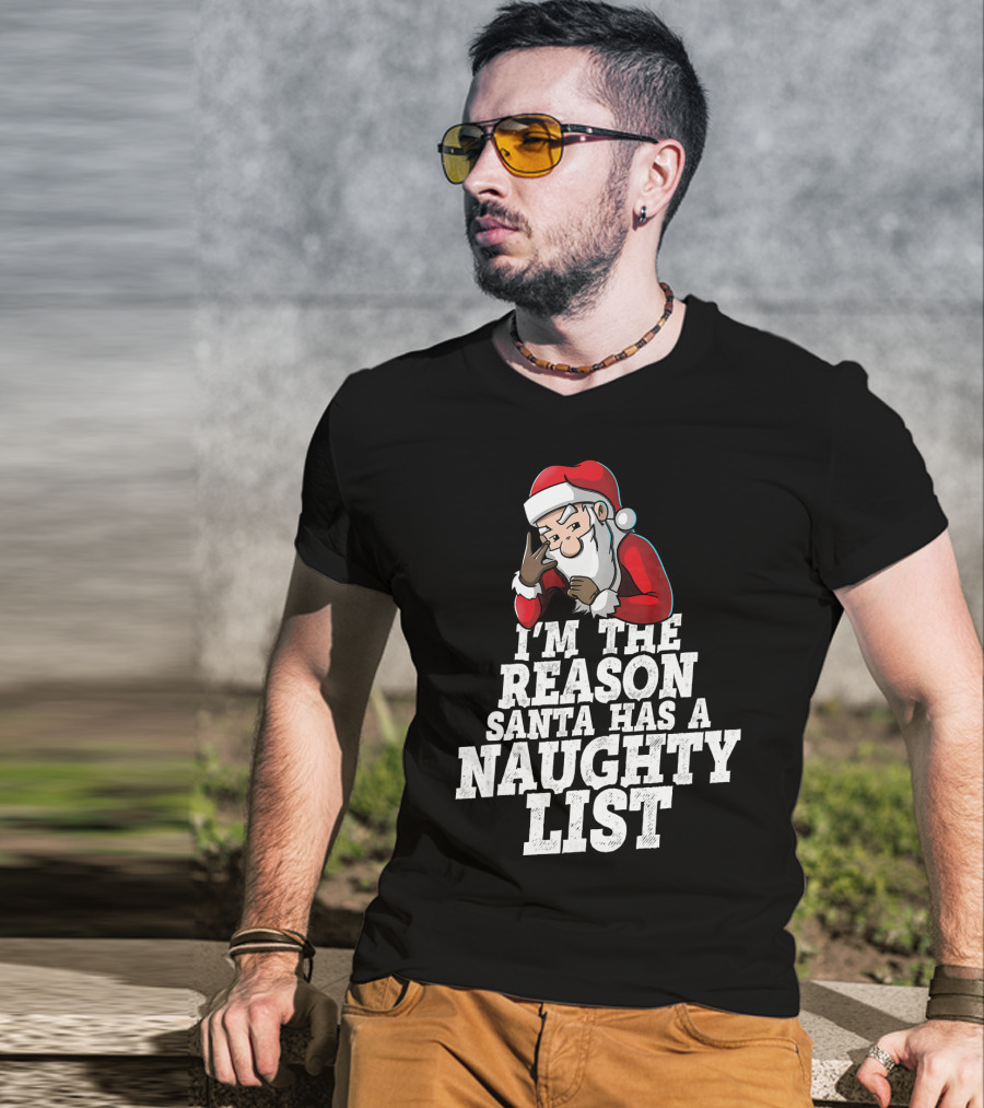 I'm The Reason Santa Has A Naughty List Santa Claus T-Shirt