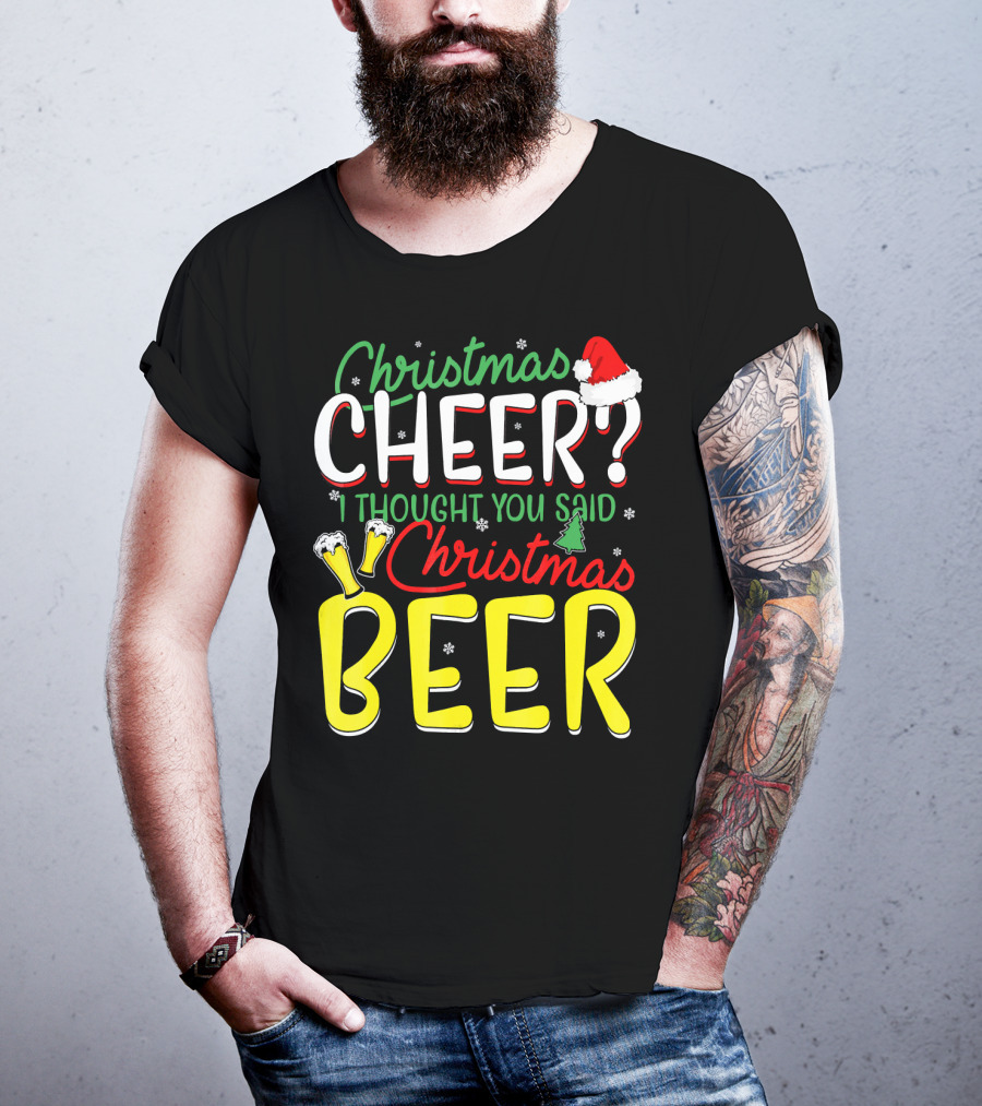 Christmas Cheer I Thought You Said Christmas Beer With Santa Hat And Beer Glasses T-Shirt