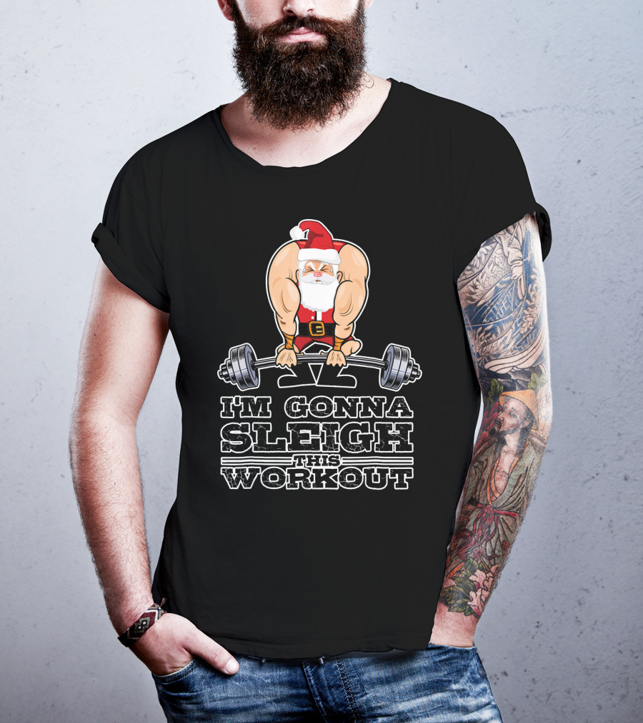 I'm Gonna Sleigh This Workout Bodybuilder Santa Gym T-Shirt