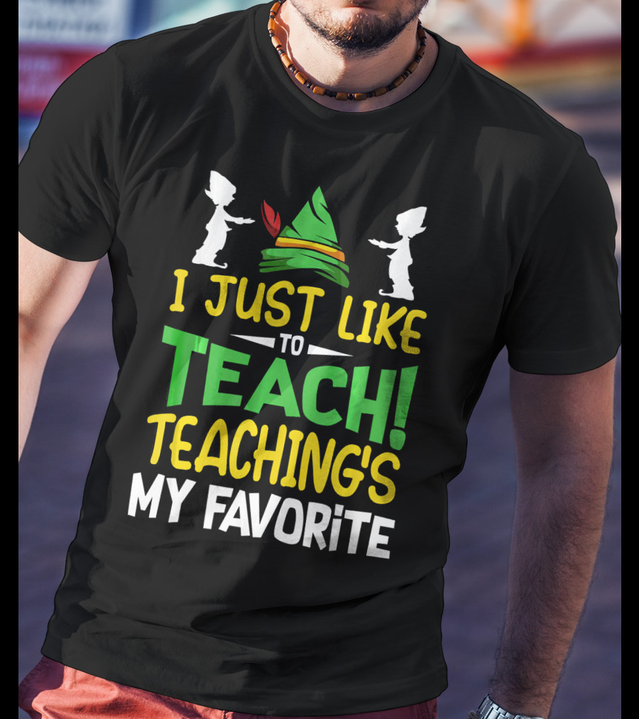 I Just Like To Teach Teachings My Favorite Elf Inspired Hat T-Shirt