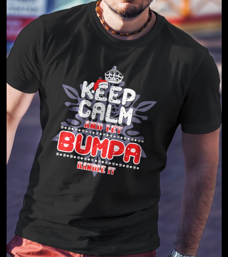 Keep Calm And Let Bumpa Handle It Winter Crown T-Shirt