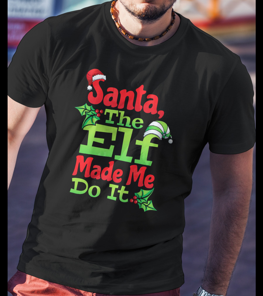 Santa The Elf Made Me Do It Christmas Family Matching T-Shirt