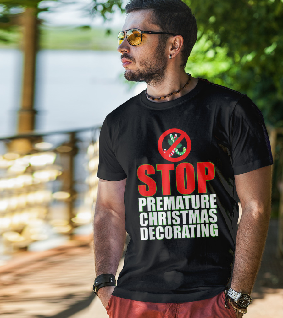 STOP Premature Christmas Decorating T-Shirt