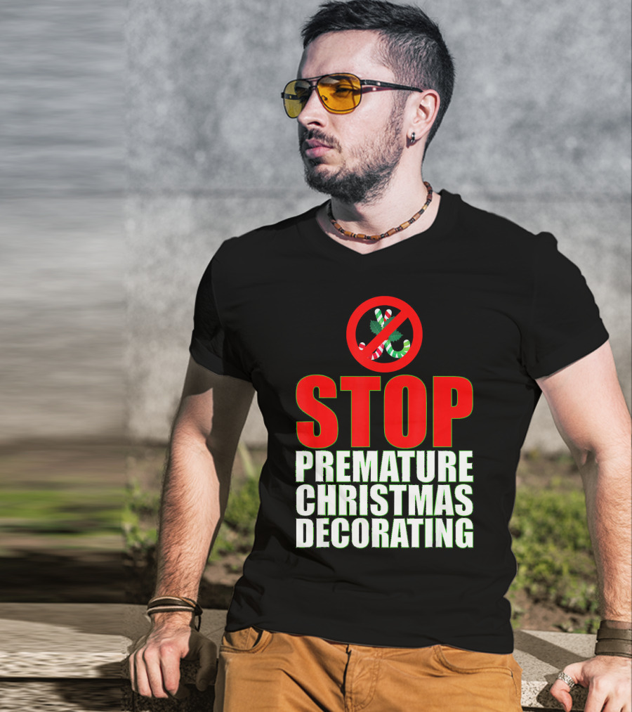 STOP Premature Christmas Decorating T-Shirt