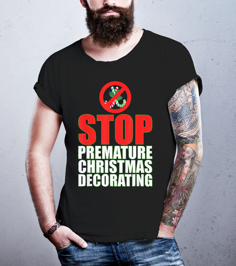 STOP Premature Christmas Decorating T-Shirt