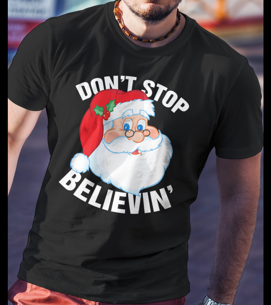Don't Stop Believin' Santa Claus Christmas T-Shirt