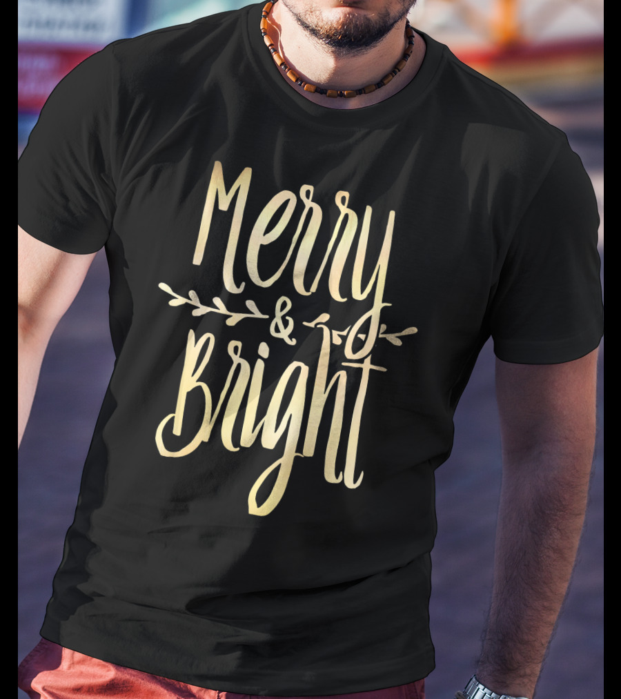 Merry And Bright Gold Lettering With Festive Leaf Accents T-Shirt