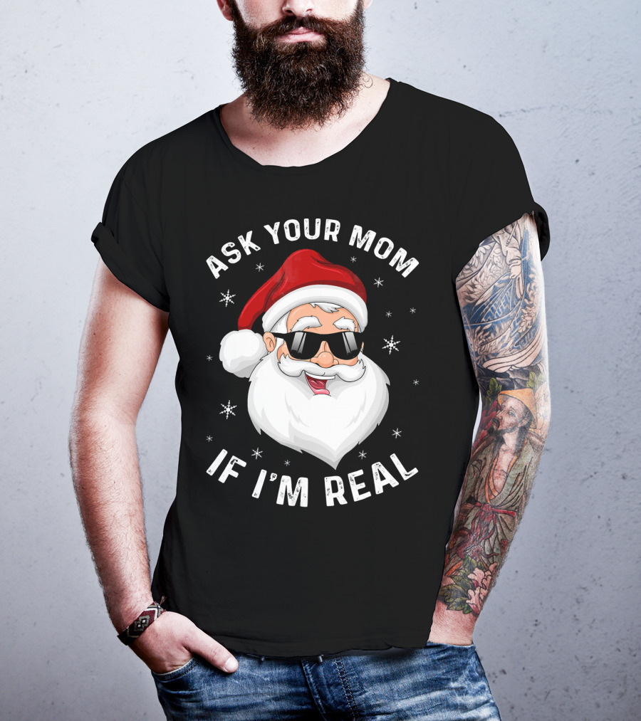 Ask Your Mom If I'm Real Santa College T-Shirt