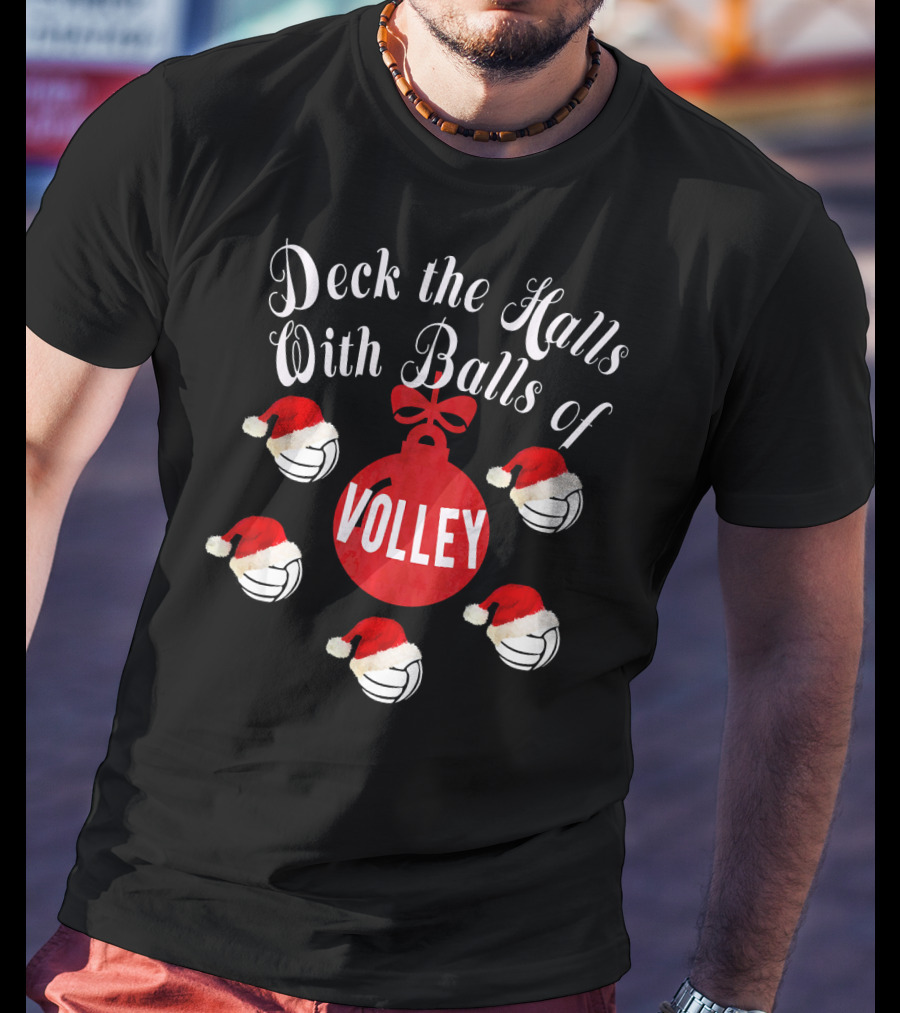 Deck The Halls With Balls Of Volley T-Shirt