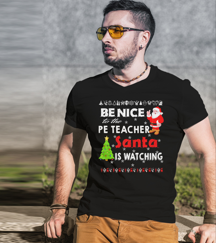 Be Nice To The PE Teacher Santa Is Watching Christmas Tree Snowflakes T-Shirt