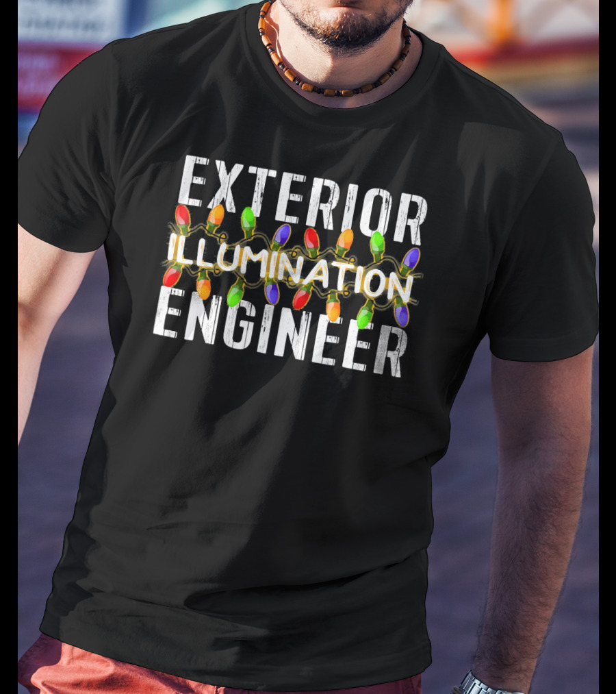 Exterior Illumination Engineer Christmas Lights String Bulbs T-Shirt