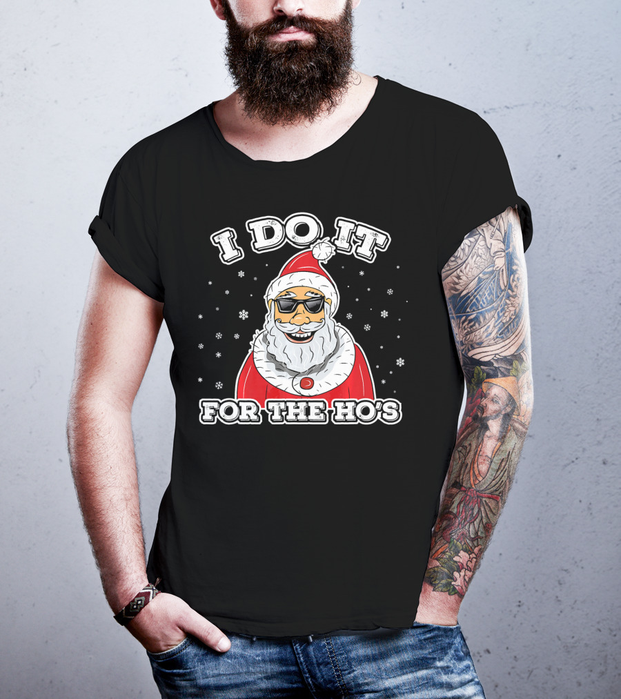 I Do It For The Ho's Funny Santa Christmas T-Shirt
